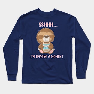 Cute Sloth with Coffee (Sshhh....I’m having a moment) Long Sleeve T-Shirt